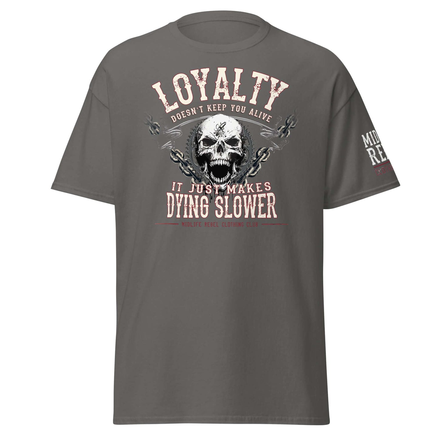 Unisex classic tee with "Loyalty Doesn’t Keep You Alive. It Just Makes Dying Slower" design, bold statement T-shirt by Midlife Rebel.