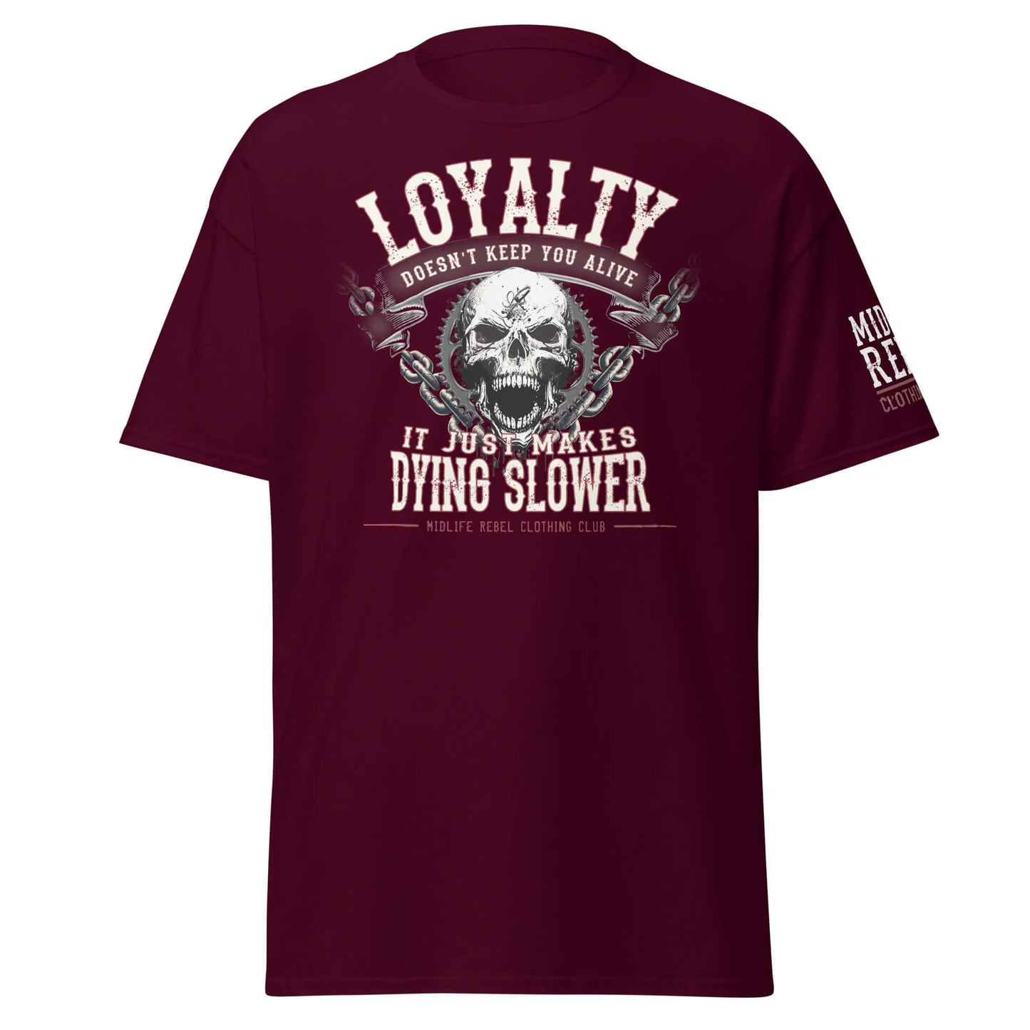 "Unisex classic tee with bold text 'Loyalty Doesn’t Keep You Alive' and skull graphic on maroon fabric, Midlife Rebel T-shirt"
