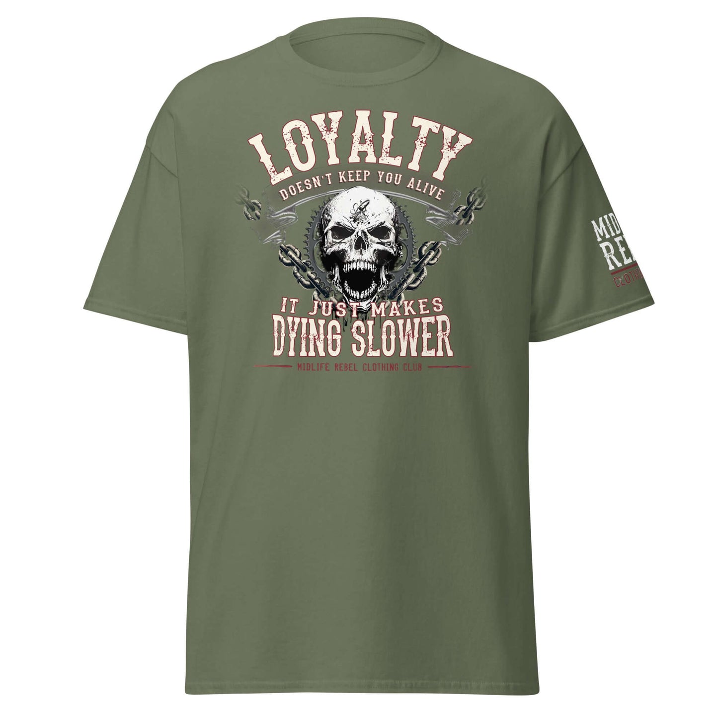 Unisex classic tee with "Loyalty Doesn’t Keep You Alive, It Just Makes Dying Slower" slogan, olive green, Midlife Rebel design.