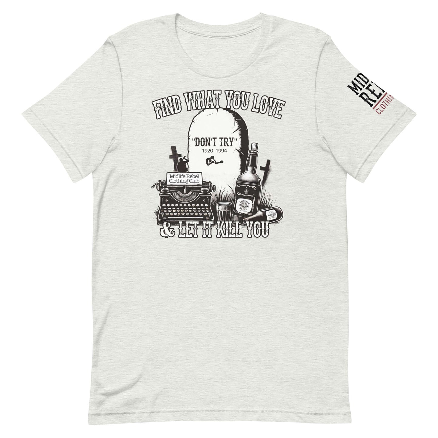 Midlife Rebel Bukowski Collection shirt with "Find What You Love & Let It Kill You" design featuring tombstone, typewriter, and whiskey.