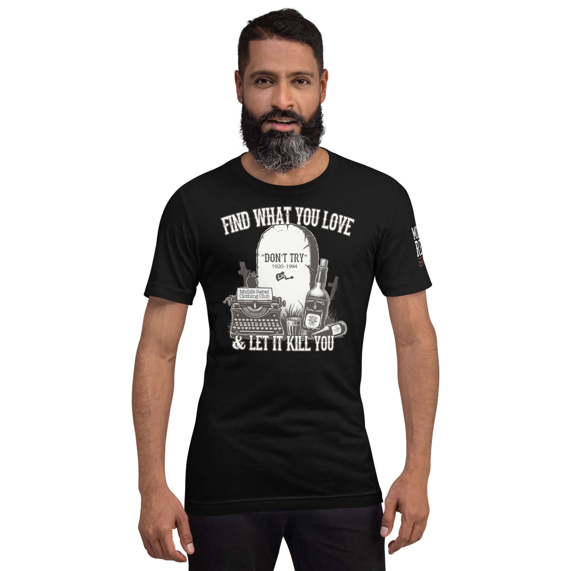 Man wearing "Find What You Love & Let It Kill You" shirt from Midlife Rebel Bukowski Collection featuring tombstone and typewriter design.