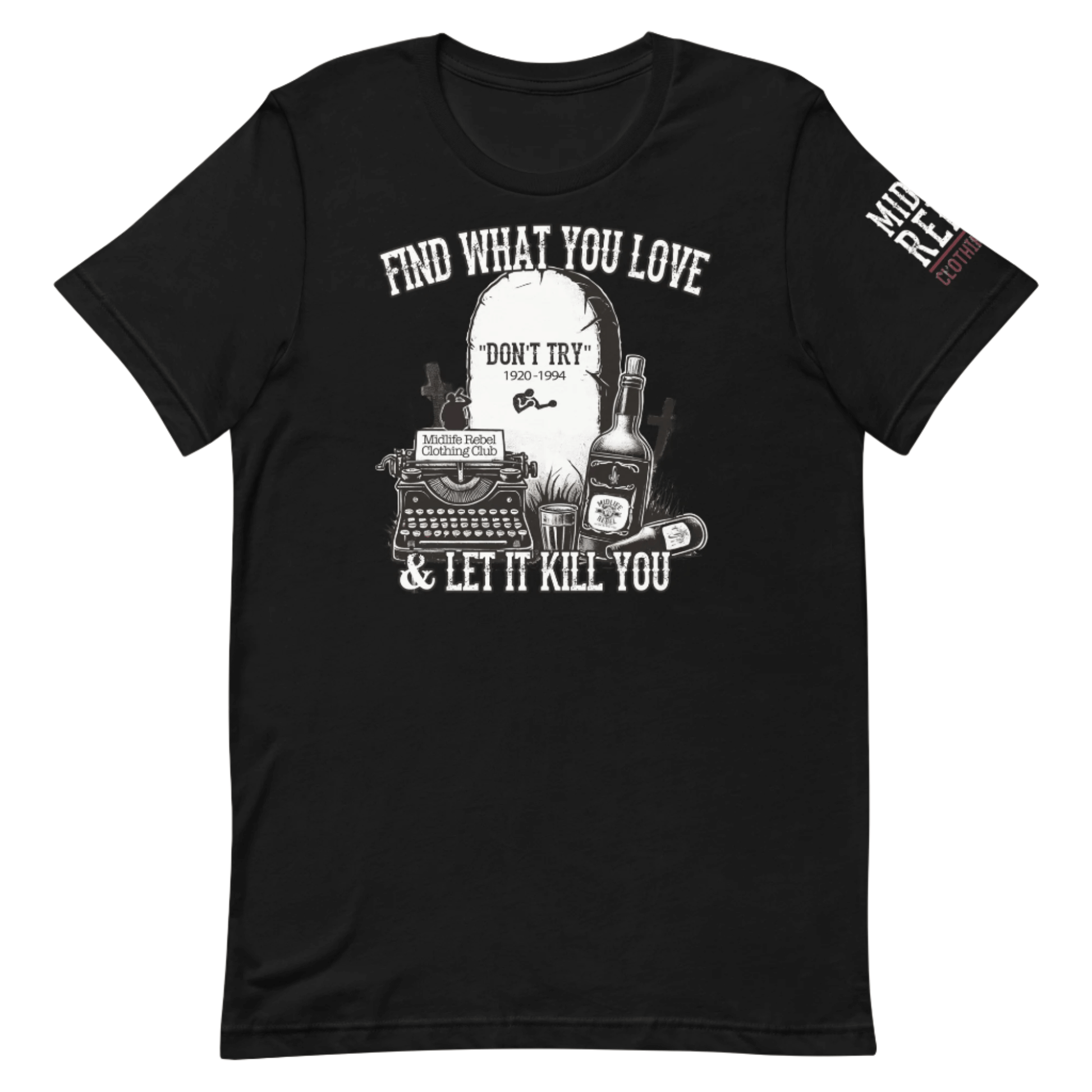 "Midlife Rebel Bukowski Collection shirt with tombstone, whiskey bottles, and typewriter, featuring quote 'Find What You Love & Let It Kill You'"