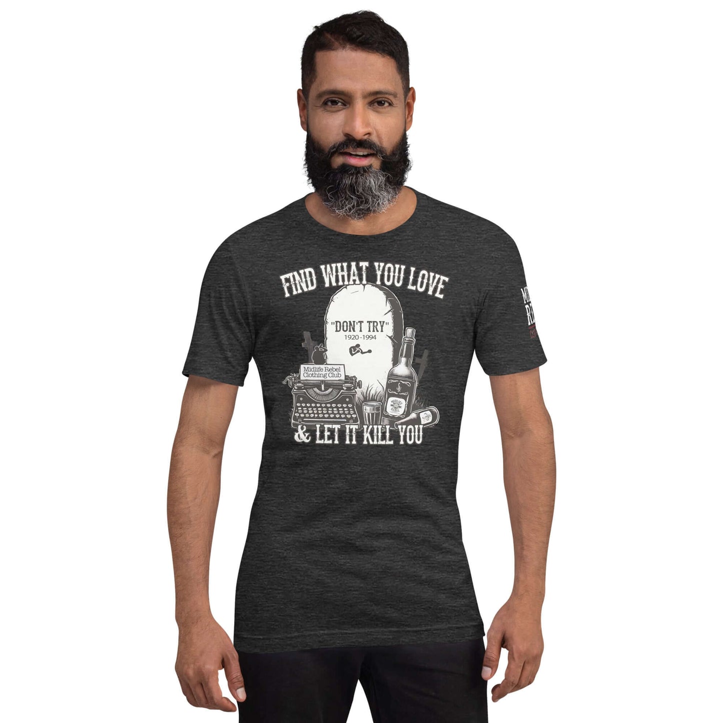 Man wearing "Find What You Love & Let It Kill You" shirt with Bukowski-inspired tombstone, whiskey, beer, and typewriter design.