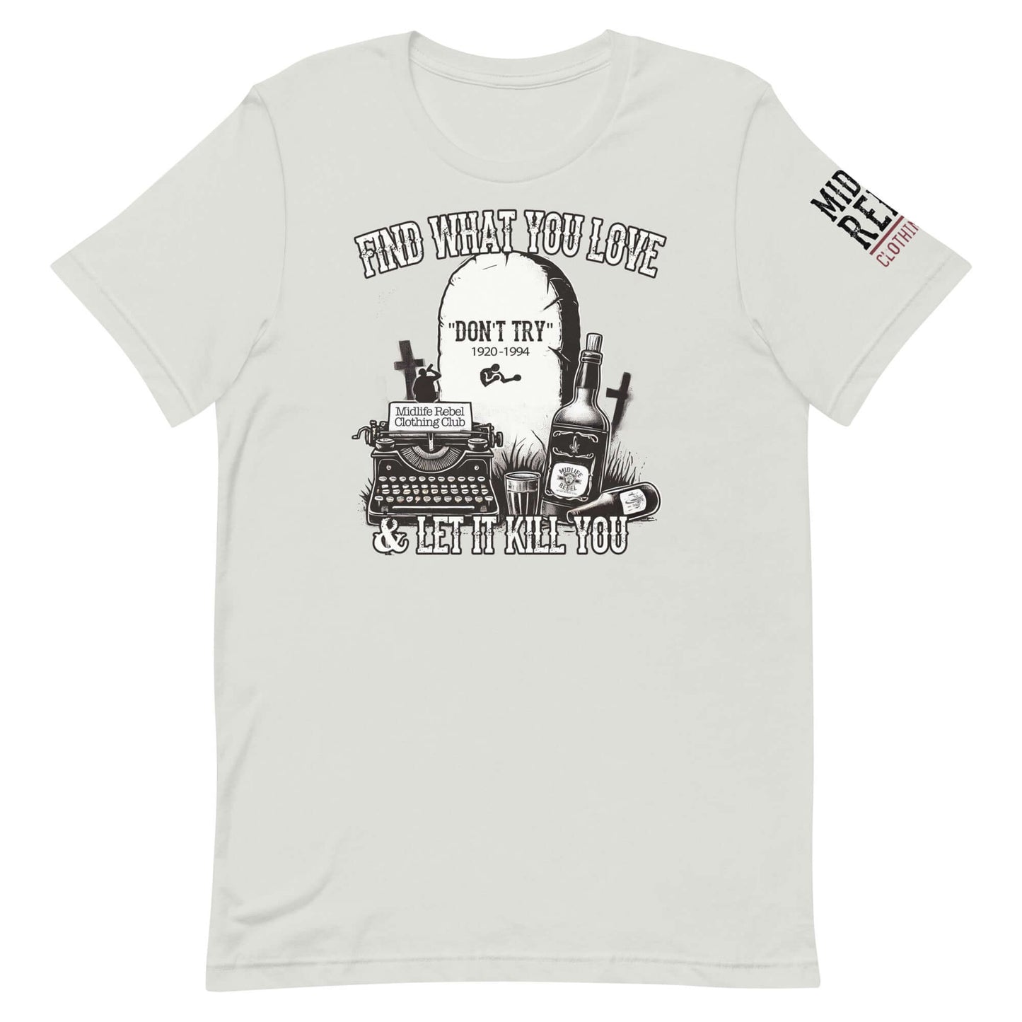 Midlife Rebel Bukowski Collection shirt with "Find What You Love & Let It Kill You" design featuring tombstone, typewriter, and whiskey.