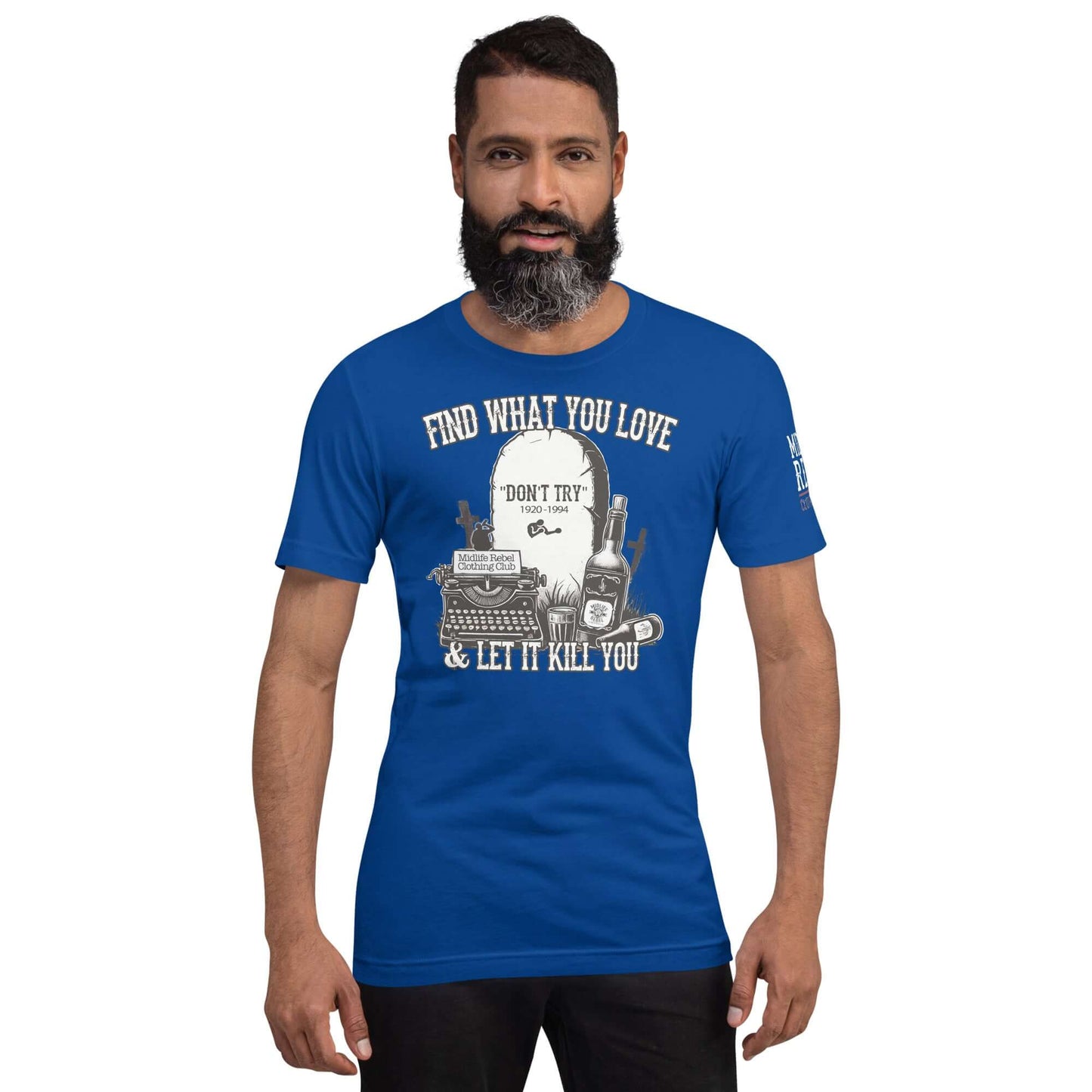 Man wearing blue "Find What You Love & Let It Kill You" shirt featuring tombstone, whiskey, beer, typewriter from Midlife Rebel Bukowski Collection.