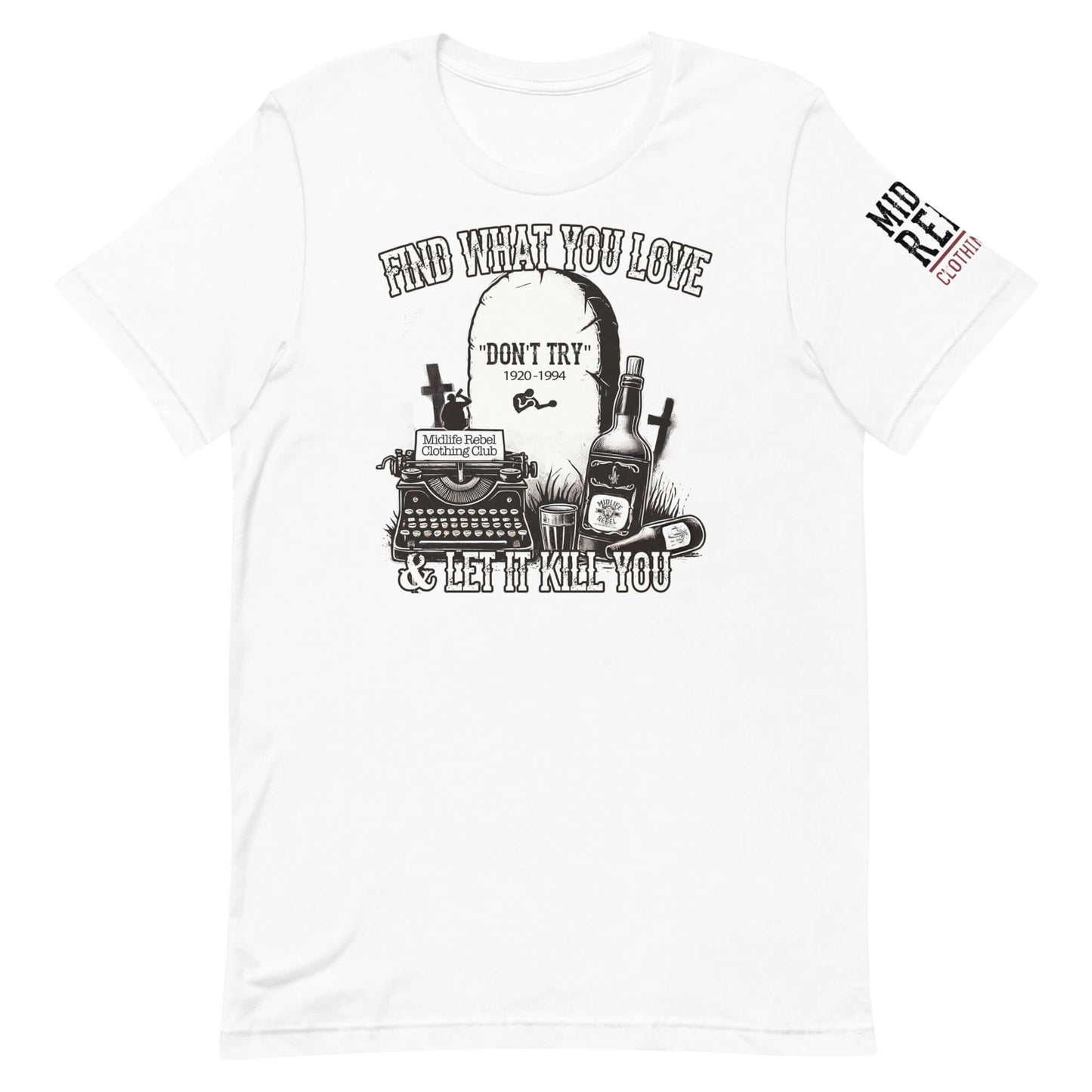 Midlife Rebel Bukowski Collection shirt with "Find What You Love & Let It Kill You" design featuring tombstone, typewriter, and whiskey.