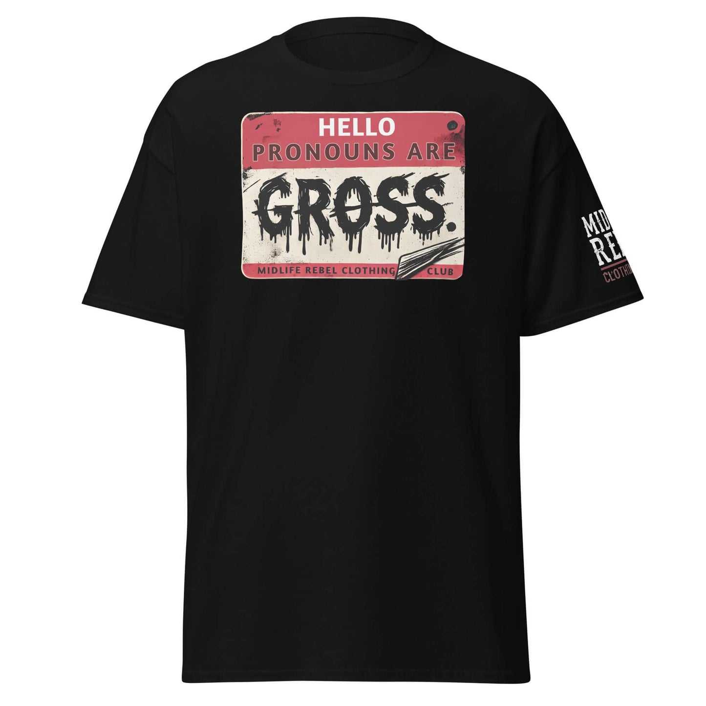 Unisex "Pronouns Are Gross" T-shirt by Midlife Rebel Clothing Club with bold statement design.