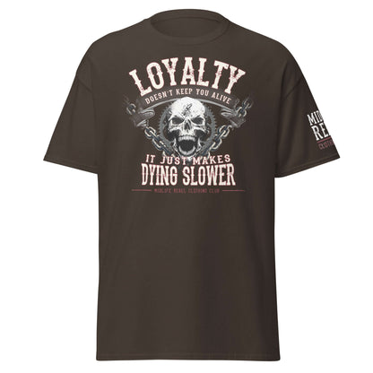 Unisex classic tee with "Loyalty Doesn’t Keep You Alive" motto, featuring skull design, Midlife Rebel apparel.