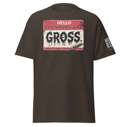 Unisex classic tee with 'Pronouns Are Gross' graphic by Midlife Rebel Clothing Club in brown, promoting individuality over conformity.