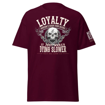 "Unisex classic tee with bold text 'Loyalty Doesn’t Keep You Alive' and skull graphic on maroon fabric, Midlife Rebel T-shirt"