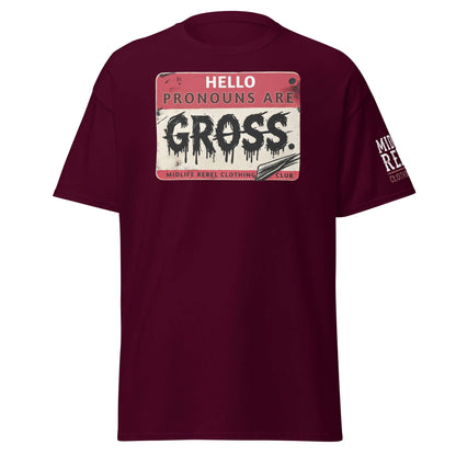 Unisex t-shirt with "Pronouns Are Gross" slogan by Midlife Rebel Clothing Club, featuring bold, gritty design.