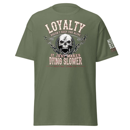 Unisex classic tee with "Loyalty Doesn’t Keep You Alive, It Just Makes Dying Slower" slogan, olive green, Midlife Rebel design.