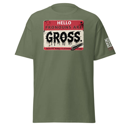 Olive green t-shirt with "Pronouns Are Gross" graphic by Midlife Rebel Clothing Club, challenging identity politics.