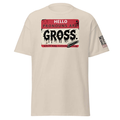 Unisex t-shirt with "Pronouns Are Gross" design by Midlife Rebel Clothing Club, promoting individuality and challenging identity politics.