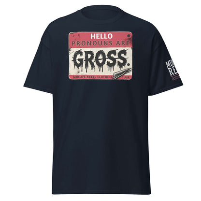 Unisex t-shirt with "Pronouns Are Gross" design by Midlife Rebel Clothing Club, advocating individuality and freedom from conformity.