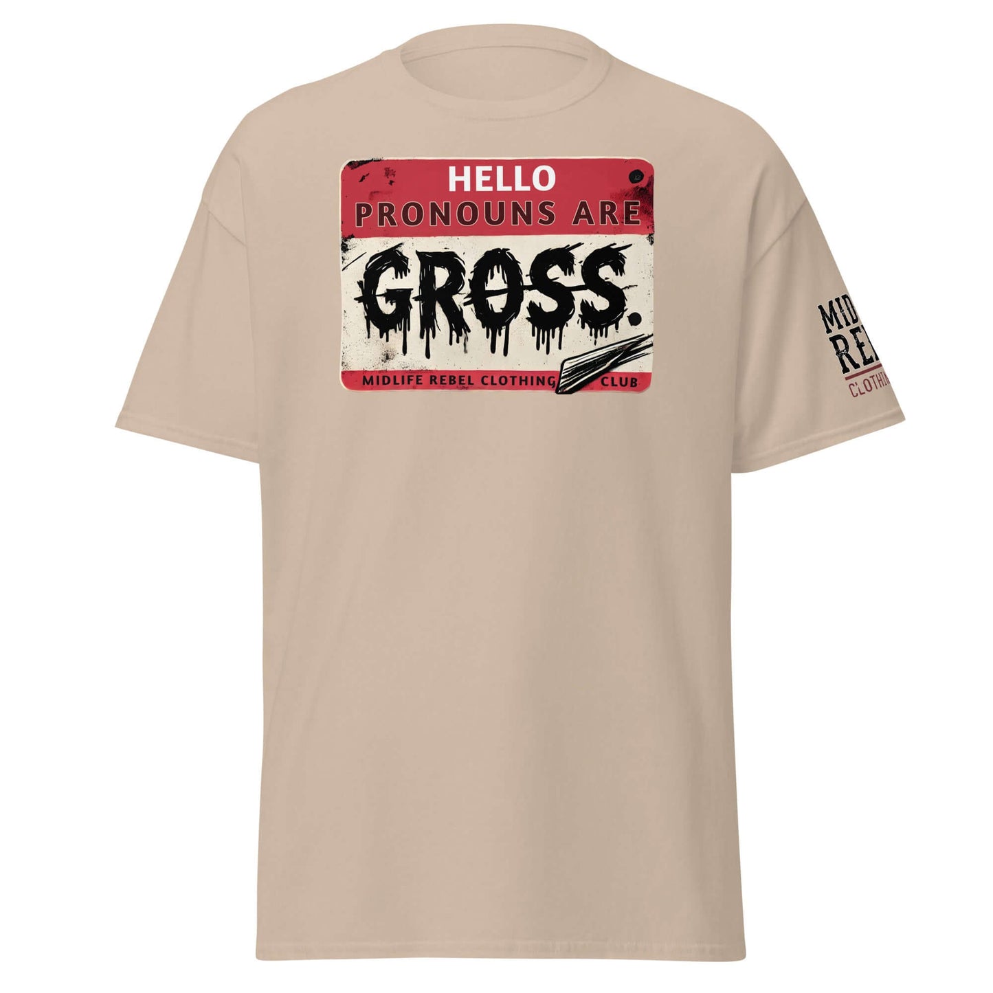 Unisex "Pronouns Are Gross" T-shirt by Midlife Rebel Clothing Club with bold text and edgy design on beige fabric.