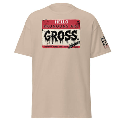 Unisex "Pronouns Are Gross" T-shirt by Midlife Rebel Clothing Club with bold text and edgy design on beige fabric.